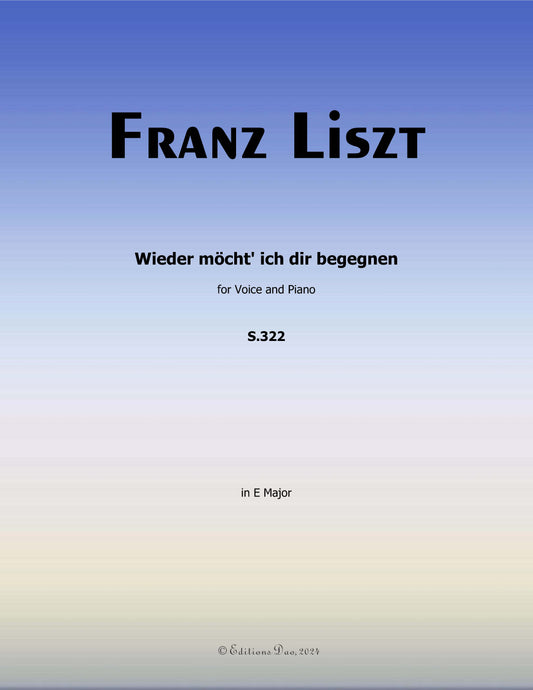 Wieder mocht ich dir begegnen, by Liszt