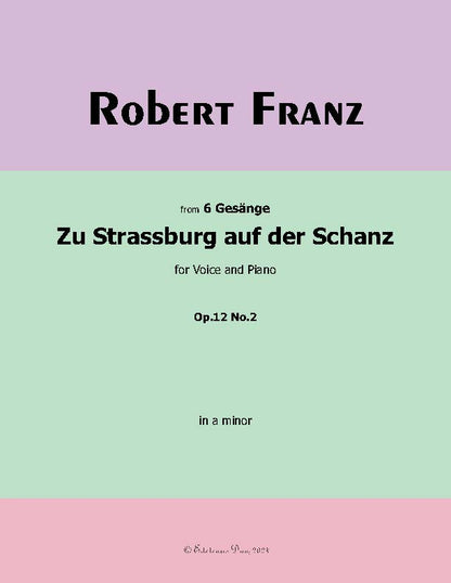 Zu Strassburg auf der Schanz, by Robert Franz