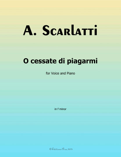 O cessate di piagarmi,by A. Scarlatti