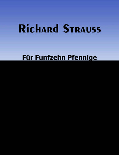 Fur Funfzehn Pfennige, by Richard Strauss