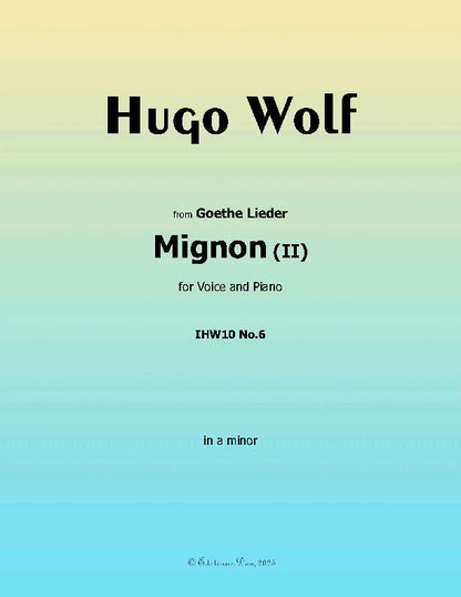 Mignon II, by Hugo Wolf, IHW10 No.6